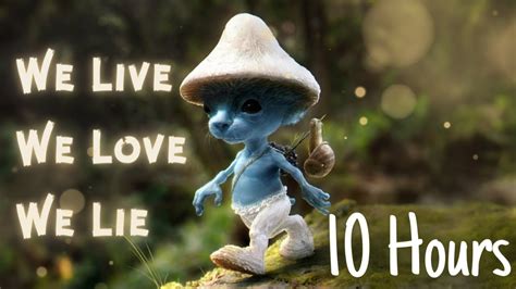 WE LIVE WE LOVE WE LIE 10 HOURS .